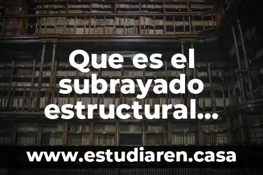 Indole estructural que es 7 Que es el subrayado estructural ejemplos