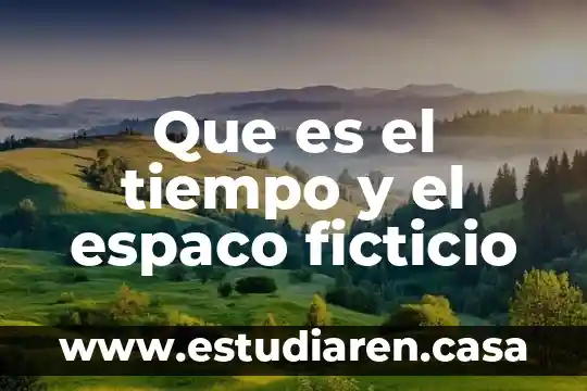 Que es tiempo en una camara 4 Que es el tiempo y el espaco ficticio