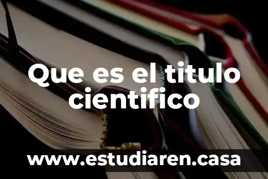 Que es el titulo cientifico