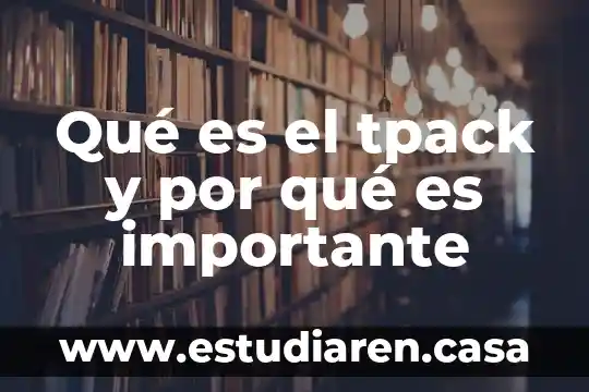 Qué es el tpack y por qué es importante