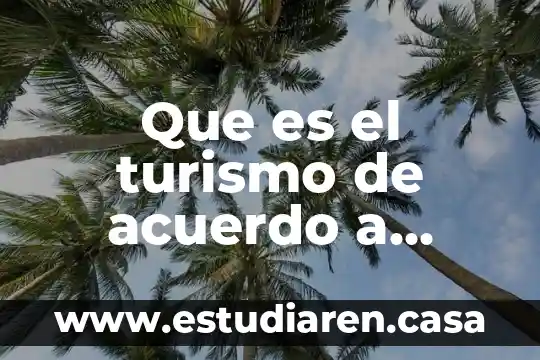 Que es una prueba de acuerdo con autores 6 Que es el turismo de acuerdo a autores
