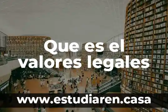 Que es el valores legales