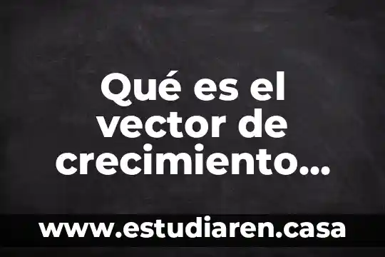 Que es babilonia segun los rastas 3 Qué es el vector de crecimiento según Ansoff