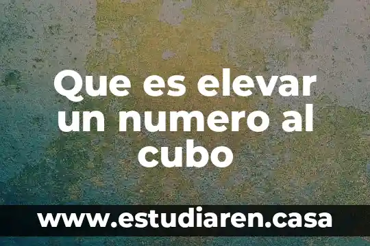 Que es elevar un numero al cubo