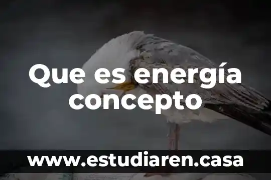 Que es energía concepto