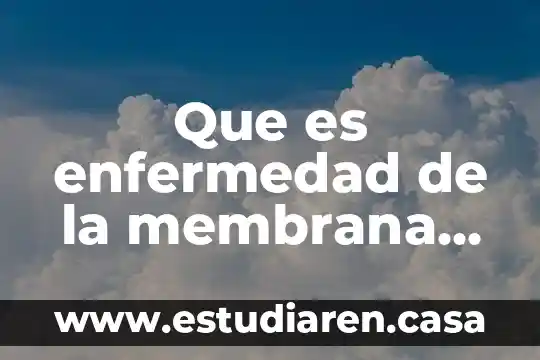 Que es enfermedad de la membrana hialina