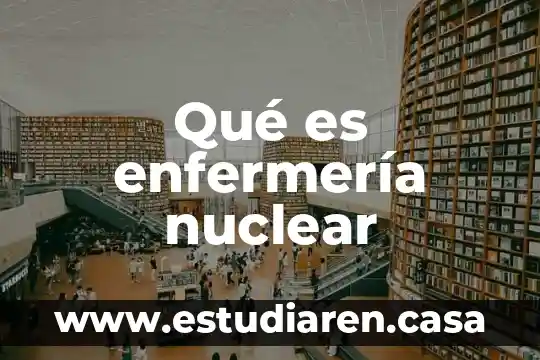 Qué es enfermería nuclear