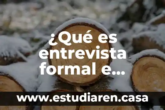 ¿Qué es entrevista formal e informal?
