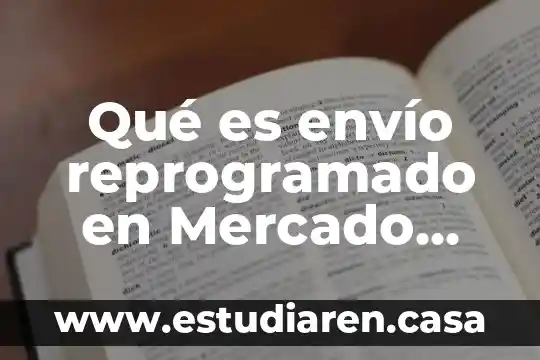 Qué es más rápido Mercado Libre o Amazon 7 Qué es envío reprogramado en Mercado Libre