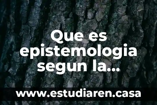 Que es epistemologia segun la filosofia