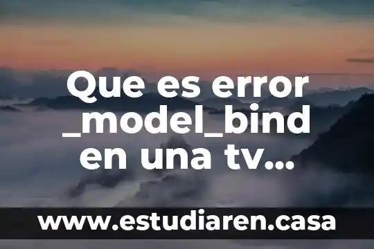 Que es error de carga volver a intentar 5 Que es error _model_bind en una tv samsung