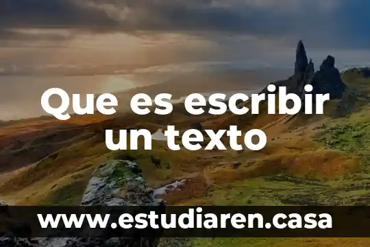 Que es escribir un texto