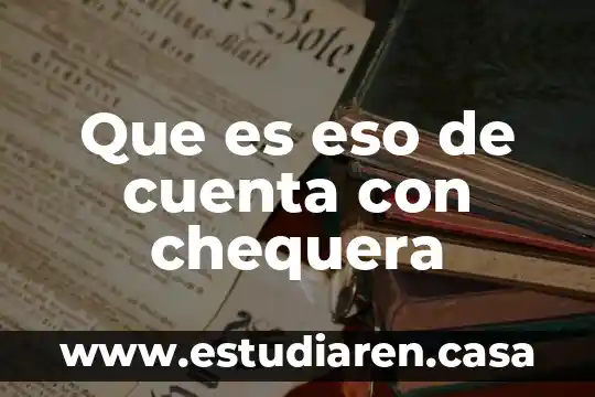 Que es la cuenta de compras en contabilidad 6 Que es eso de cuenta con chequera