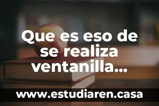 Que es pagar a destajo 8 Que es eso de se realiza ventanilla unam