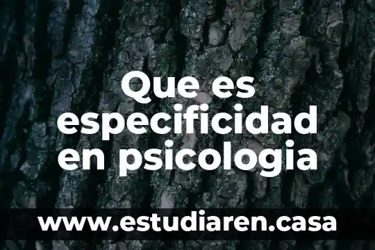 Que es especificidad en psicologia