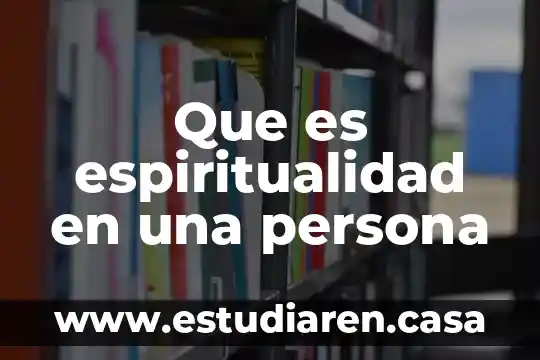Que es la espiritualidad en la administracion 4 Que es espiritualidad en una persona