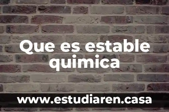 Que es estable quimica