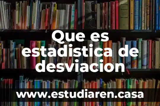 Que es estadistica de desviacion