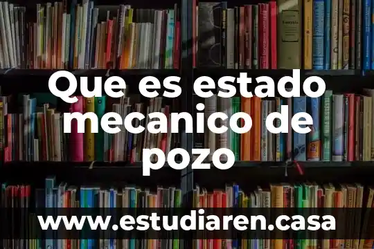 Que es trabajo mecanico positivo 4 Que es estado mecanico de pozo
