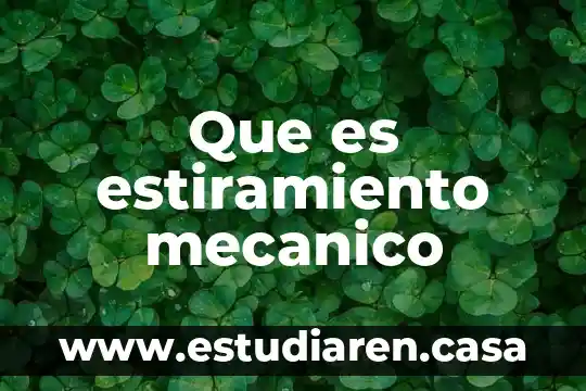 Que es trabajo mecanico positivo 7 Que es estiramiento mecanico