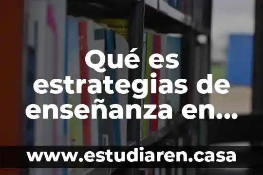 Qué es estrategias de enseñanza en educación infantil