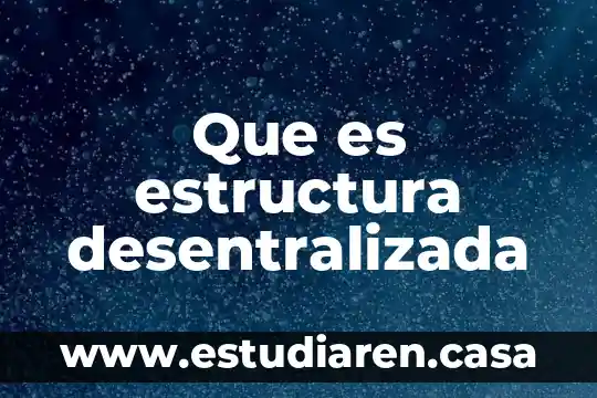 Que es pagar a destajo 7 Que es estructura desentralizada
