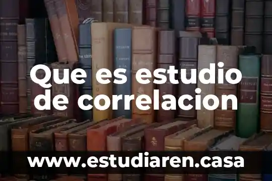 Qué es un objeto de estudio 6 Que es estudio de correlacion