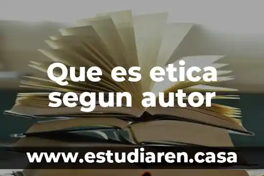 Que es etica segun autor
