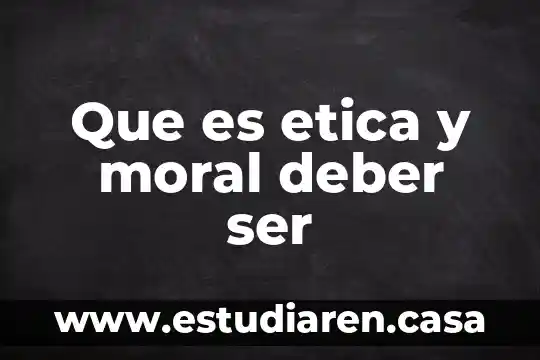 Que es el deber ser de Pestalozzi 4 Que es etica y moral deber ser
