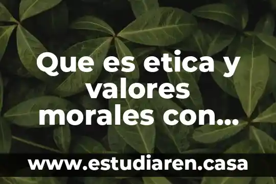 Que es un estatuto de personas morales 4 Que es etica y valores morales con diferentes autores