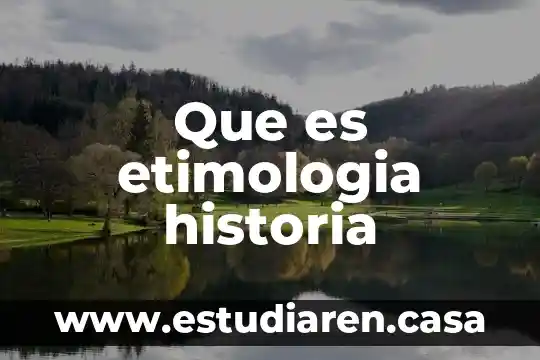 Que es etimologia historia