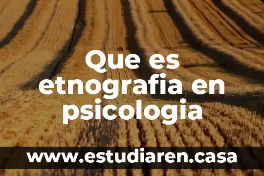 Que es etnografia en psicologia