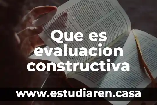 Que es evaluacion y como nos justeria que nos evaluaran 5 Que es evaluacion constructiva