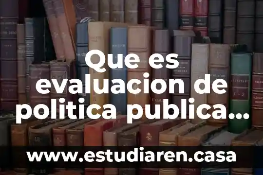 Qué es el Plan de San Luis de Potosí 4 Que es evaluacion de politica publica luis aguilar