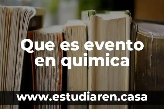 Qué es un evento ejemplos 5 Que es evento en quimica