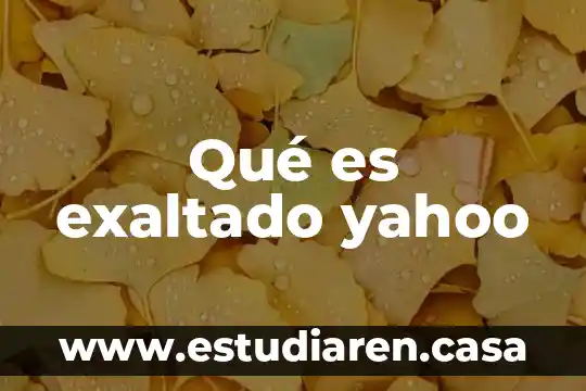 Que es un blooper yahoo 4 Qué es exaltado yahoo