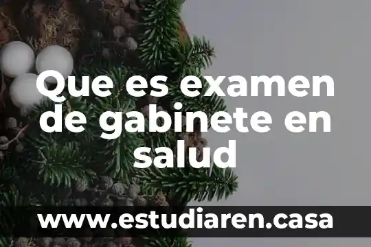 Que es examen de gabinete en salud