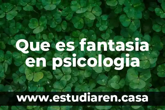 Que es fantasia en psicologia