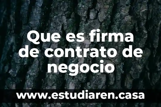 Que es la gestion de un negocio 5 Que es firma de contrato de negocio