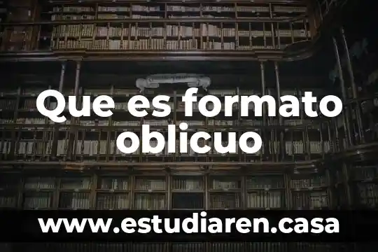 Que es formato oblicuo