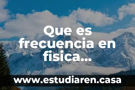 Que es la frecuencia en un procesador 8 Que es frecuencia en fisica elemental