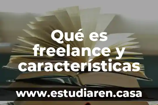 Que es la eugenesia y sus caracteristicas 5 Qué es freelance y características