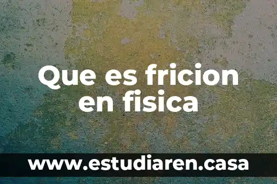 Que es registro visual 6 Que es fricion en fisica