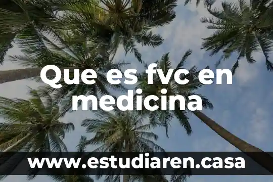 Que es fvc en medicina