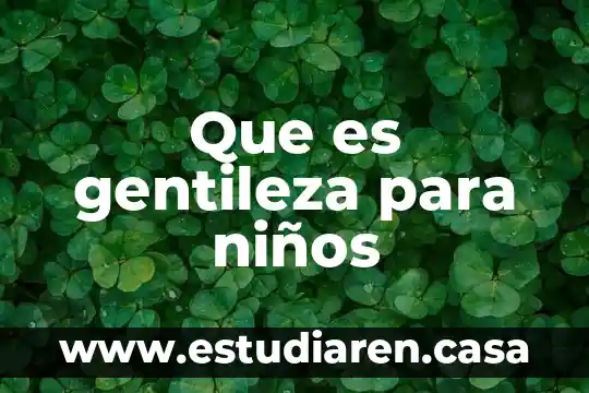 Que es gentileza para niños