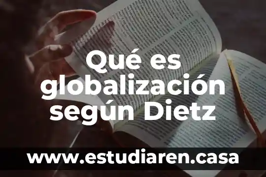 Qué es globalización según Dietz