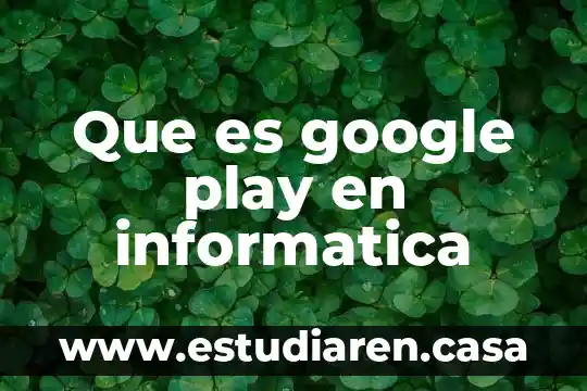 Que es google play en informatica