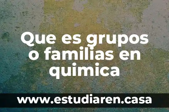 Que es tecnica de relajacion por grupos 8 Que es grupos o familias en quimica
