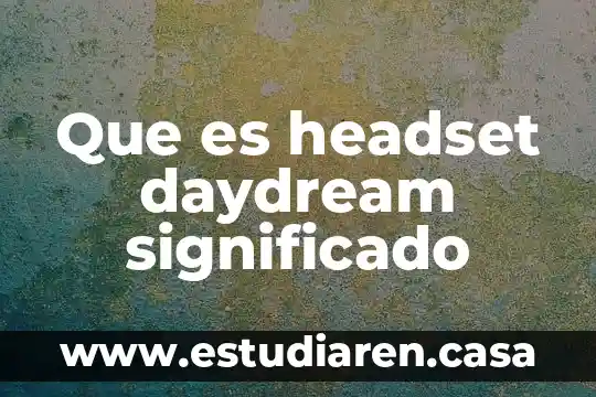 Que es headset daydream significado