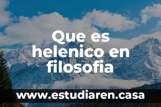 Que es helenico en filosofia